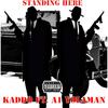 Standing Here (feat. A1 Yolaman) (Explicit) - Kaddo&A1 Yolaman