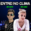 Entrei no Clima (Explicit) - Mc Gato&Mc Lara