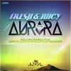 Aurora (Original Mix) - Fresh&Juicy