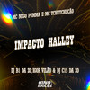 Impacto Halley (Explicit) - MC NEGO PUMMA&MC TCHUTCHUCÃO&DJ C15 DA ZO&Dj B1 da ZO&Igor vilão