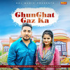 Ghunghat Gaz Ka - Vivek sharma&Annu Kadyan