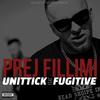 Prej Fillimi(feat. Fugitive) (Explicit) - Unittick&Fugitive