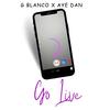 Go live (feat. Aye Dan) (Explicit) - G.Blanco&Aye Dan