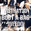 Bout A Bag (feat. Weedo) (Explicit) - M$THAT3D&Weedo