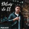 Detrás De  Él - Malose