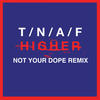 Higher (Not Your Dope Remix) - The Naked and Famous&Aaron Short&Alisa Xayalith&Jesse Wood&Thomas Powers&Not Your Dope&David Beadle