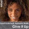 Give It Up (Original Mix) - Beat Rivals&Natasha Watts