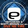 Give Me Fire (Original Mix) - Hotchkiss&Scott Brown&Mi'a