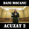 Acuzat 2 - Dani Mocanu