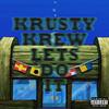 Krusty Krew Lets Do It (feat. Spongebob Squarepants & Kash Krabs) (Explicit) - Fire Garbage&Spongebob Squarepants&Kash Krabs