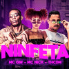 Ninfeta(feat. MC GW & Mc Nick)(Brega Funk ) (Explicit) - TH Cdm&Mc Porck