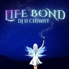 Life Bond - DJ H Chimist