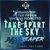 Take Apart The Sky (bassReaper Remix) - Urbanstep&Peter Piffen&Vincent Moretto