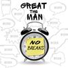 No Breaks (Explicit) - Great the Man