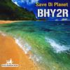 Save Di Planet (Seize the Day Riddim) - Bhy2R