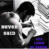 Never Said (feat. KC Karma & LXGXN) (Explicit) - Lc4ever&KC Karma&LXGXN