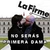 No Serás Primera Dama (Explicit) - La Firme