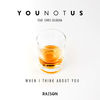 When I Think About You - YouNotUs&Chris Gelbuda