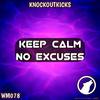 Keep Calm No Excuses (Original Mix) - Knockoutkicks