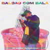 Baldao Com Bala (Explicit) - MC Gideone&DJ Douglinhas