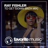 To Get Down (Ibiza Mix) - Ray Fishler