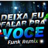 Beat - Deixa Eu Falar Pra Você(feat. Dj Samir) (Funk Remix) - Sr Mister&DJ Samir