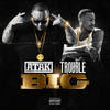 Big (Explicit) - Atak&Trouble