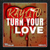 Turn Your Love (Original Mix) - KAYLiTO