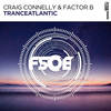 Tranceatlantic (Extended Mix) - Craig Connelly&Factor B