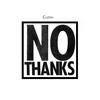 No Thanks (Explicit) - Cuzoh