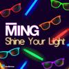 Shine Your Light (Original Mix) - MING