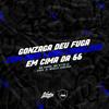 Gonzaga Deu Fuga Com Uma Loira Cabulosa Em Cima Da 66 (feat. Mc Fahah & Mc Vitin Lc) (Explicit) - DJ Wesley Gonzaga&MC Fahah&MC Vitin LC