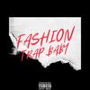 Fashion (Explicit) - Trap Baby