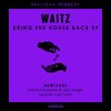 Bring The House Back (Original Mix) - Waitz