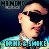 Drink & Smoke (Explicit) - Mr.Mono&Fliptunes