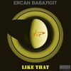 Like That - Ercan Babayigit