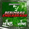 BERIMBAU ENDIABRADO (Explicit) - dj menor da zo&Dj Vitinho Zn&Pancadão 011