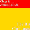 Hey It's Christmas - Chog&James Lott Jr