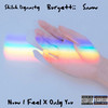 Now I Feel X Only You (Explicit) - Burgettii&SNØW&Shiloh Dynasty