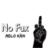 No Fux (Explicit) - Melo Kan