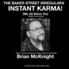 Instant Karma!(We All Shine On) - The Baker Street Irregulars&Brian McKnight