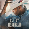 Good To You - Coffey Anderson&John Pierce&Will Weatherly&Seth Ennis