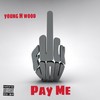 **** You Pay Me (Explicit) - Young H Wood