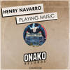 Playing Music (Original Mix) - Henry Navarro