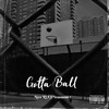 Gotta Ball (Explicit) - Nyce RSA&Venomous T