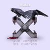 Que vengan los cuervos - XOLOTL
