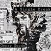 A Single Break (Explicit) - Gypsy Goode