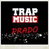 Trap Music - Prado