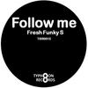 Follow Me (Original Mix) - FRESH FUNKY S