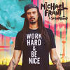 Work Hard and Be Nice - Michael Franti & Spearhead&Michael Franti&Jonathan Singleton